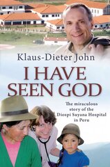 I Have Seen God: The miraculous story of the Diospi Suyana Hospital in Peru New edition цена и информация | Духовная литература | kaup24.ee
