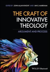 The Craft of Innovative Theology: Argument and Process цена и информация | Духовная литература | kaup24.ee