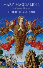 Mary Magdalene: A Cultural History цена и информация | Духовная литература | kaup24.ee