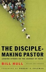 The Disciple-Making Pastor Leading Others on the Journey of Faith цена и информация | Духовная литература | kaup24.ee