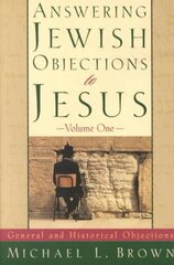 Answering Jewish Objections to Jesus General and Historical Objections цена и информация | Духовная литература | kaup24.ee