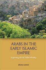 Arabs in the Early Islamic Empire: Exploring Al-Azd Tribal Identity hind ja info | Usukirjandus, religioossed raamatud | kaup24.ee