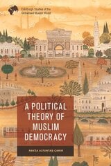 A Political Theory of Muslim Democracy hind ja info | Usukirjandus, religioossed raamatud | kaup24.ee