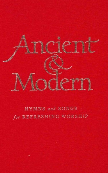 Ancient and Modern: Hymns and Songs for Refreshing worship hind ja info | Usukirjandus, religioossed raamatud | kaup24.ee