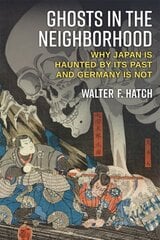 Ghosts in the Neighborhood: Why Japan Is Haunted by Its Past and Germany Is Not цена и информация | Книги по социальным наукам | kaup24.ee