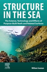 Structure in the Sea: The Science, Technology and Effects of Purpose-Built Reefs and Related Surfaces цена и информация | Книги по социальным наукам | kaup24.ee