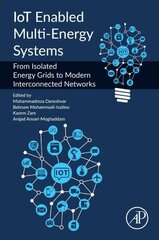 IoT Enabled Multi-Energy Systems: From Isolated Energy Grids to Modern Interconnected Networks hind ja info | Ühiskonnateemalised raamatud | kaup24.ee
