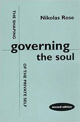Governing the Soul: Shaping of the Private Self, 2nd Revised edition hind ja info | Ühiskonnateemalised raamatud | kaup24.ee