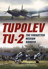 Tupolev Tu-2: The Forgotten Medium Bomber hind ja info | Ühiskonnateemalised raamatud | kaup24.ee