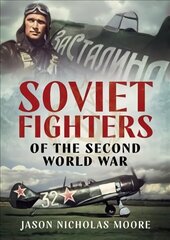 Soviet Fighters of the Second World War hind ja info | Ühiskonnateemalised raamatud | kaup24.ee