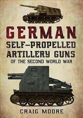 German Self-Propelled Artillery Guns of the Second World War hind ja info | Ühiskonnateemalised raamatud | kaup24.ee