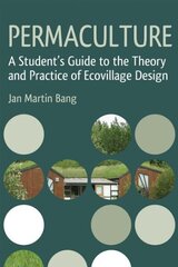 Permaculture: A Student's Guide to the Theory and Practice of Ecovillage Design hind ja info | Ühiskonnateemalised raamatud | kaup24.ee