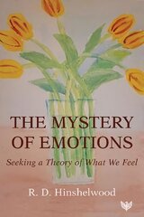 The Mystery of Emotions: Seeking a Theory of What We Feel hind ja info | Ühiskonnateemalised raamatud | kaup24.ee