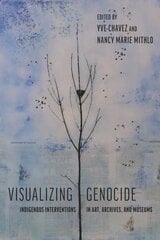 Visualizing Genocide: Indigenous Interventions in Art, Archives, and Museums hind ja info | Ühiskonnateemalised raamatud | kaup24.ee