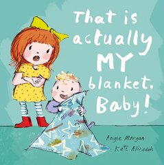 That Is Actually MY Blanket, Baby! hind ja info | Väikelaste raamatud | kaup24.ee