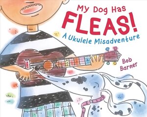 My Dog Has Fleas: A Ukulele Misadventure цена и информация | Книги для малышей | kaup24.ee