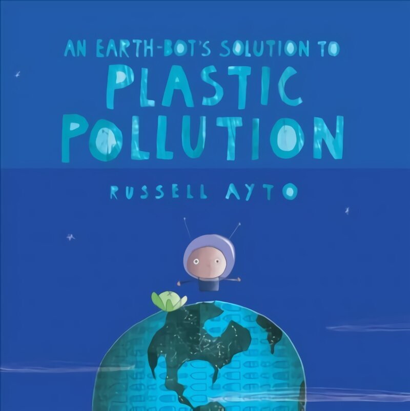 Earth-bot's Solution To Plastic Pollution hind ja info | Väikelaste raamatud | kaup24.ee