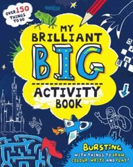 My Brilliant Big Activity Book: Bursting with Things to Draw, Colour, Write and Play! цена и информация | Книги для малышей | kaup24.ee