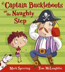 Captain Buckleboots on the Naughty Step hind ja info | Väikelaste raamatud | kaup24.ee