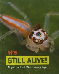 It's Still Alive!: Magical Animals That Regrow Parts цена и информация | Книги для подростков и молодежи | kaup24.ee