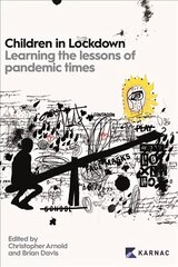 Children in Lockdown: Learning the Lessons of Pandemic Times цена и информация | Книги по социальным наукам | kaup24.ee