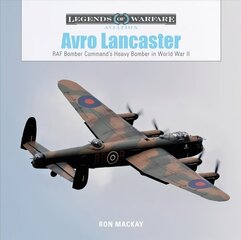 Avro Lancaster: RAF Bomber Commands Heavy Bomber in World War II цена и информация | Книги по социальным наукам | kaup24.ee