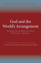 God and the World's Arrangement: Readings from Vedanta and Nyaya Philosophy of Religion цена и информация | Духовная литература | kaup24.ee