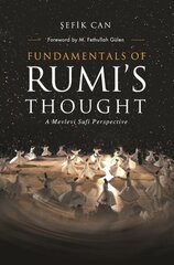 Fundamentals of Rumi's Thought: A Mevlevi Sufi Perspective цена и информация | Духовная литература | kaup24.ee