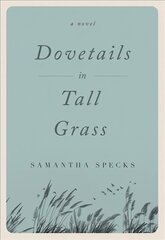 Dovetails in Tall Grass: A Novel hind ja info | Ühiskonnateemalised raamatud | kaup24.ee