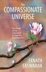 Compassionate Universe: The Power of the Individual to Heal the Environment 2nd edition цена и информация | Духовная литература | kaup24.ee