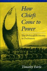 How Chiefs Come to Power: The Political Economy in Prehistory hind ja info | Ühiskonnateemalised raamatud | kaup24.ee