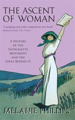 Ascent Of Woman: A History of the Suffragette Movement цена и информация | Книги по социальным наукам | kaup24.ee