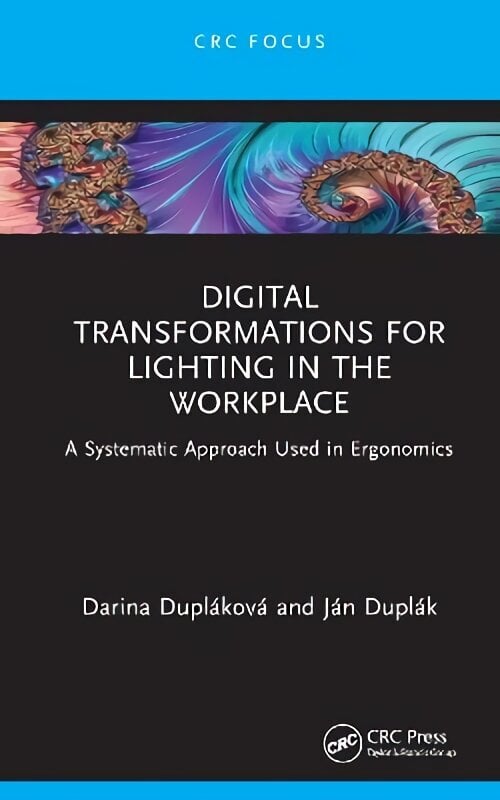 Digital Transformations for Lighting in the Workplace: A Systematic Approach Used in Ergonomics цена и информация | Ühiskonnateemalised raamatud | kaup24.ee