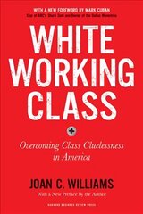 White Working Class, With a New Foreword by Mark Cuban and a New Preface by the Author: Overcoming Class Cluelessness in America Revised edition цена и информация | Книги по социальным наукам | kaup24.ee