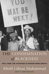 The Condemnation of Blackness: Race, Crime, and the Making of Modern Urban America, With a New Preface, 2nd edition hind ja info | Usukirjandus, religioossed raamatud | kaup24.ee