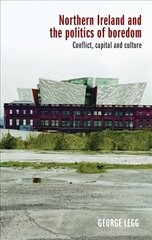 Northern Ireland and the Politics of Boredom: Conflict, Capital and Culture цена и информация | Книги по социальным наукам | kaup24.ee