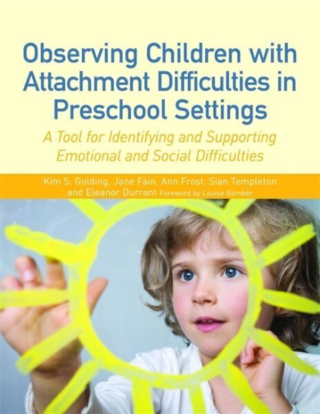 Observing Children with Attachment Difficulties in Preschool Settings: A Tool for Identifying and Supporting Emotional and Social Difficulties hind ja info | Ühiskonnateemalised raamatud | kaup24.ee