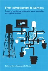 From Infrastructure to Services: Trends in monitoring sustainable water, sanitation and hygiene services hind ja info | Ühiskonnateemalised raamatud | kaup24.ee