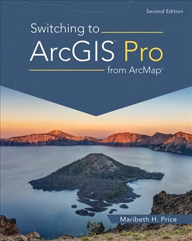 Switching to ArcGIS Pro from ArcMap, Second Edition цена и информация | Ühiskonnateemalised raamatud | kaup24.ee