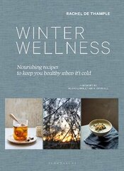 Winter Wellness: Nourishing recipes to keep you healthy when it's cold hind ja info | Retseptiraamatud | kaup24.ee