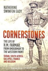 Cornerstones: the Life of H.M. Farmar, from Omdurman to the Western Front: Sudan, South Africa, Gallipoli, France and Belgium hind ja info | Elulooraamatud, biograafiad, memuaarid | kaup24.ee