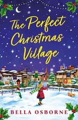 Perfect Christmas Village: An absolutely feel-good festive treat to curl up with this Christmas 2023 цена и информация | Фантастика, фэнтези | kaup24.ee