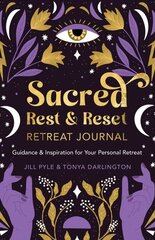 Sacred Rest & Reset Retreat Journal: Guidance & Inspiration for Your Personal Retreat цена и информация | Самоучители | kaup24.ee