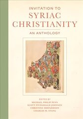 Invitation to Syriac Christianity: An Anthology цена и информация | Духовная литература | kaup24.ee