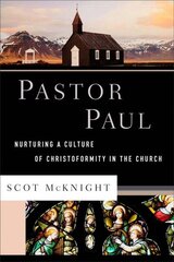 Pastor Paul Nurturing a Culture of Christoformity in the Church цена и информация | Духовная литература | kaup24.ee