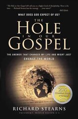 Hole in Our Gospel: What Does God Expect of Us? The Answer That Changed My Life and Might Just Change the World цена и информация | Духовная литература | kaup24.ee