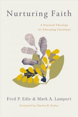 Nurturing Faith: A Practical Theology for Educating Christians цена и информация | Духовная литература | kaup24.ee