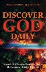 Discover God Daily: Seven Life-Changing Moments from the Journey of St Ignatius цена и информация | Духовная литература | kaup24.ee