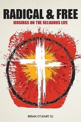 Radical and Free: Musings on the Religious Life цена и информация | Духовная литература | kaup24.ee