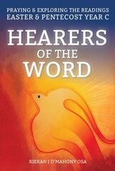 Hearers of the Word: Praying and Exploring the Readings for Easter and Pentecost Year A цена и информация | Духовная литература | kaup24.ee